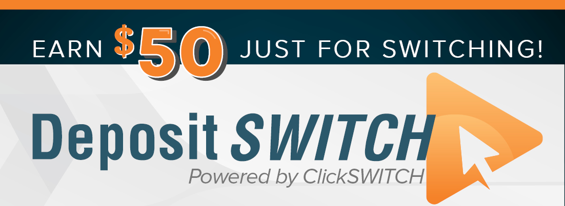 Deposit SWITCH - Earn $50 just for switching!